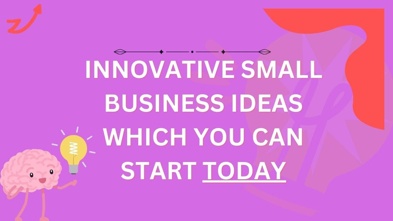 30 Innovative Business Ideas You Can Start Today